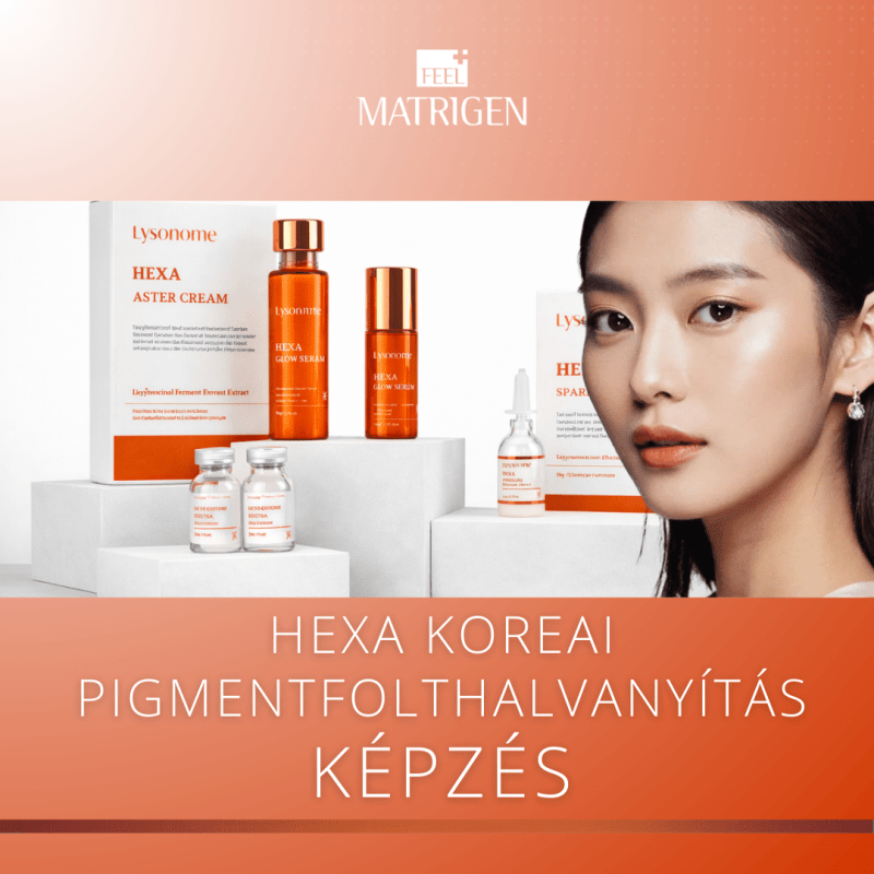 Matrigen HEXA Képzés - Koreai SAVMENTES pigmentfolt halványítás
